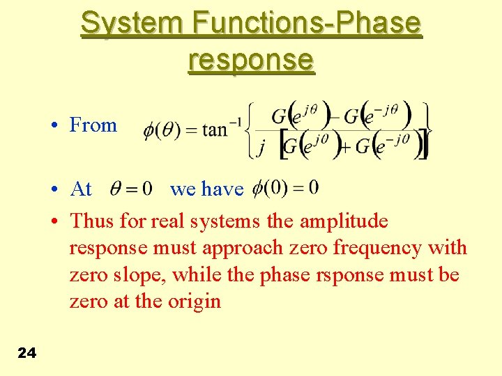 System Functions-Phase response • From • At we have • Thus for real systems