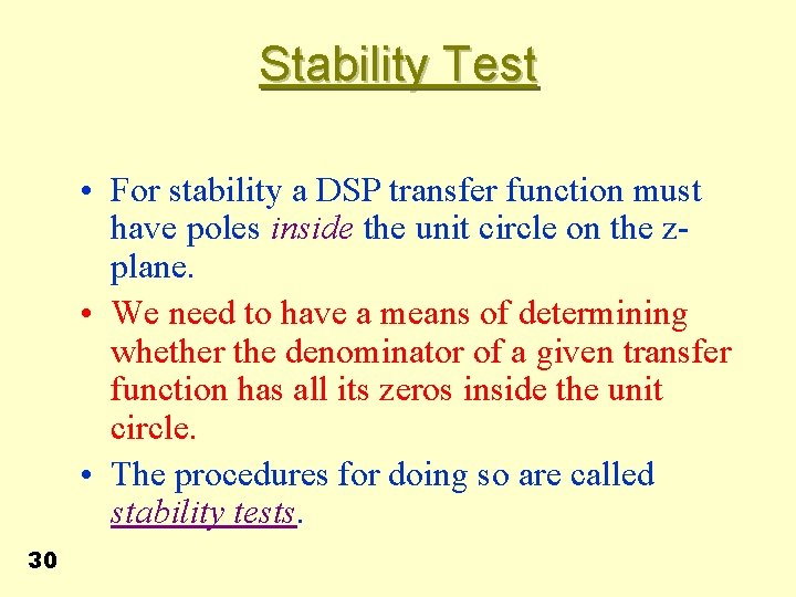 Stability Test • For stability a DSP transfer function must have poles inside the