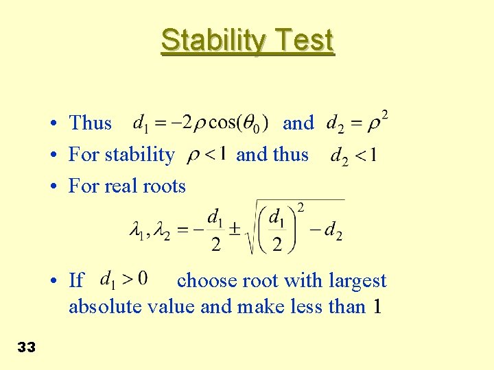 Stability Test • Thus and • For stability and thus • For real roots