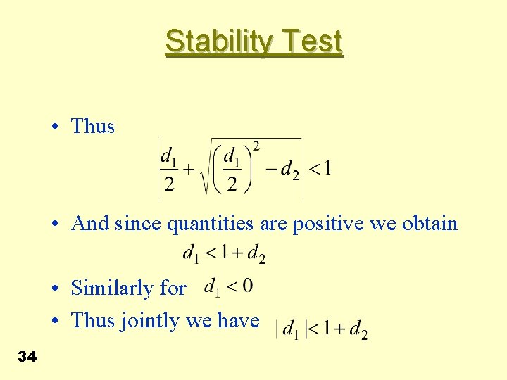 Stability Test • Thus • And since quantities are positive we obtain • Similarly
