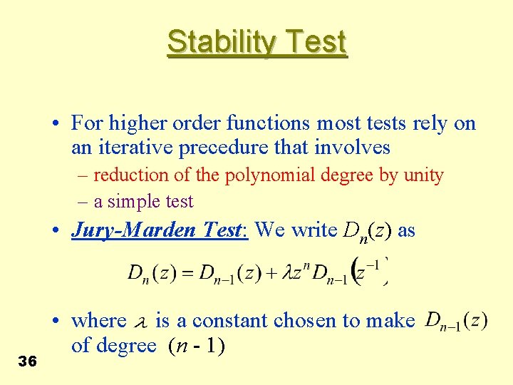 Stability Test • For higher order functions most tests rely on an iterative precedure
