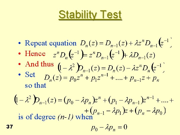 Stability Test • • Repeat equation Hence And thus Set so that is of