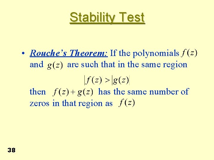 Stability Test • Rouche’s Theorem: If the polynomials and are such that in the