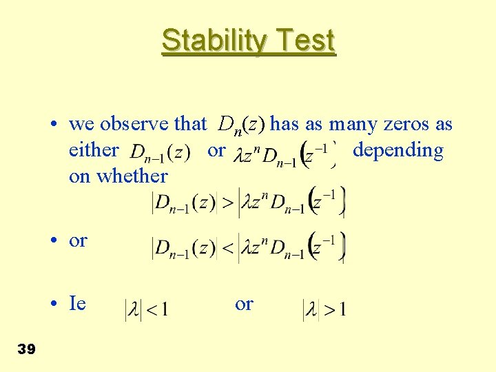 Stability Test • we observe that Dn(z) has as many zeros as either or