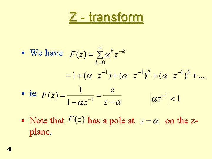 Z - transform • We have • ie • Note that has a pole