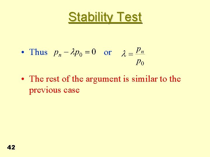 Stability Test • Thus or • The rest of the argument is similar to