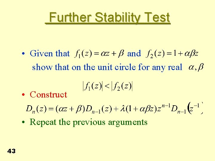 Further Stability Test • Given that and show that on the unit circle for