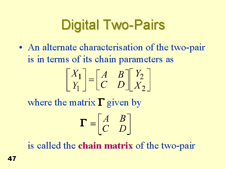 Digital Two-Pairs • An alternate characterisation of the two-pair is in terms of its