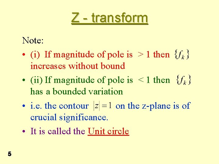 Z - transform Note: • (i) If magnitude of pole is > 1 then