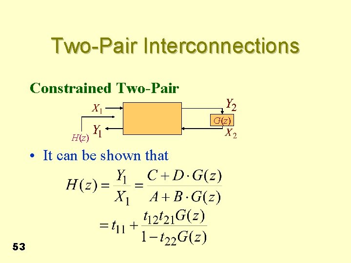 Two-Pair Interconnections Constrained Two-Pair G(z) H(z) • It can be shown that 53 