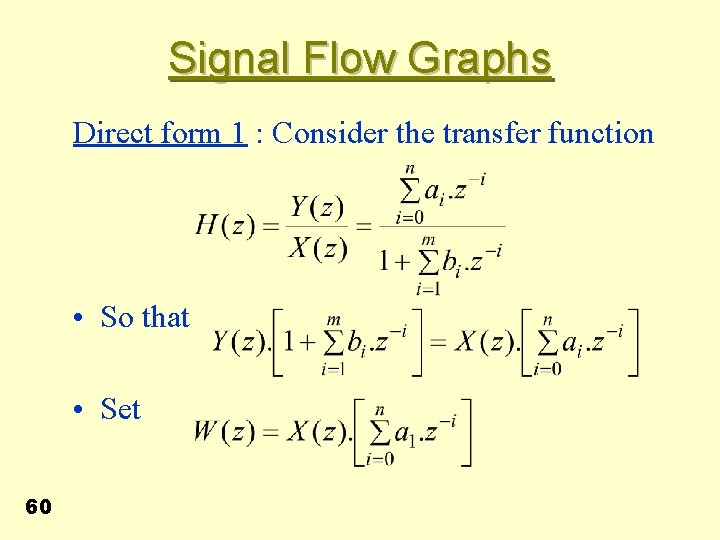 Signal Flow Graphs Direct form 1 : Consider the transfer function • So that