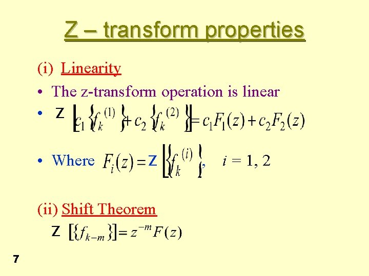 Z – transform properties (i) Linearity • The z-transform operation is linear • Z