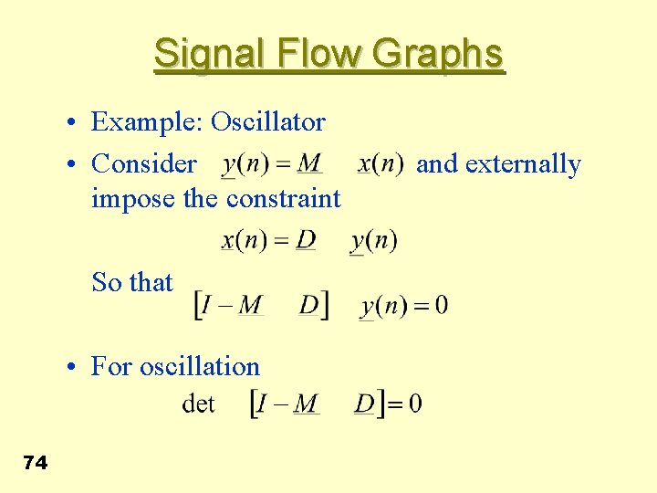 Signal Flow Graphs • Example: Oscillator • Consider and externally impose the constraint So