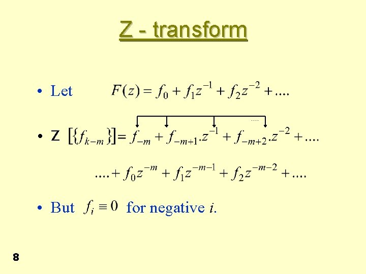 Z - transform • Let. . • Z • But 8 for negative i.