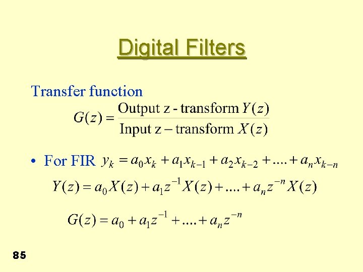 Digital Filters Transfer function • For FIR 85 