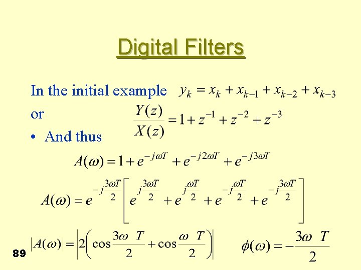 Digital Filters In the initial example or • And thus 89 