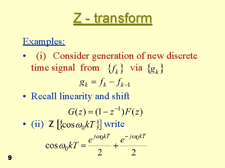 Z - transform Examples: • (i) Consider generation of new discrete time signal from