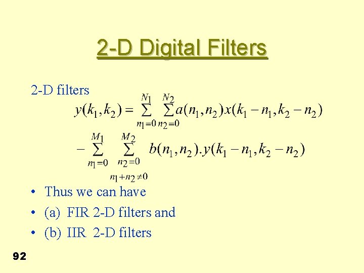 2 -D Digital Filters 2 -D filters • Thus we can have • (a)
