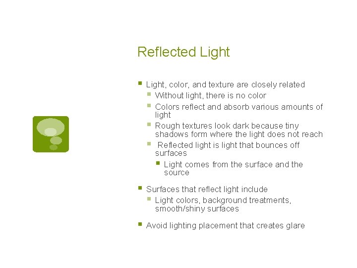 Reflected Light § Light, color, and texture are closely related § Without light, there