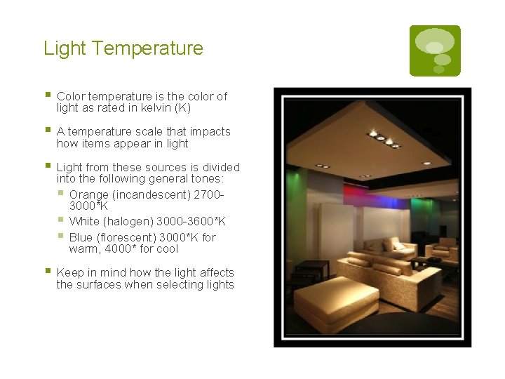 Light Temperature § Color temperature is the color of light as rated in kelvin