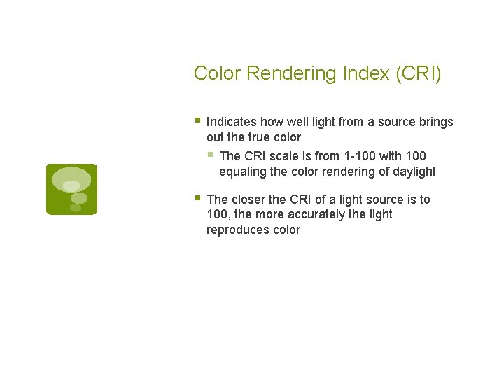 Color Rendering Index (CRI) § Indicates how well light from a source brings out