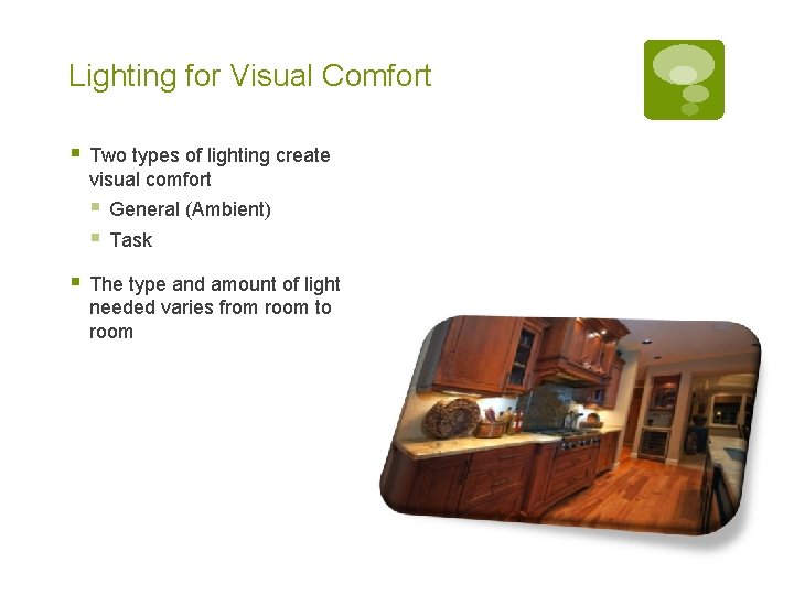 Lighting for Visual Comfort § Two types of lighting create visual comfort § General