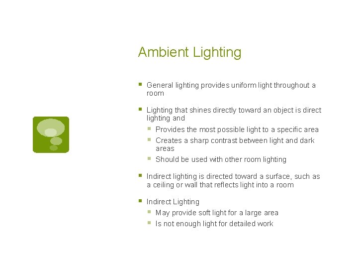 Ambient Lighting § General lighting provides uniform light throughout a room § Lighting that