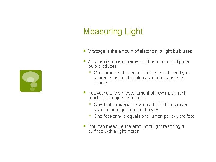 Measuring Light § Wattage is the amount of electricity a light bulb uses §