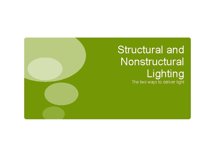 Structural and Nonstructural Lighting The two ways to deliver light 