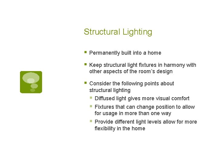 Structural Lighting § Permanently built into a home § Keep structural light fixtures in