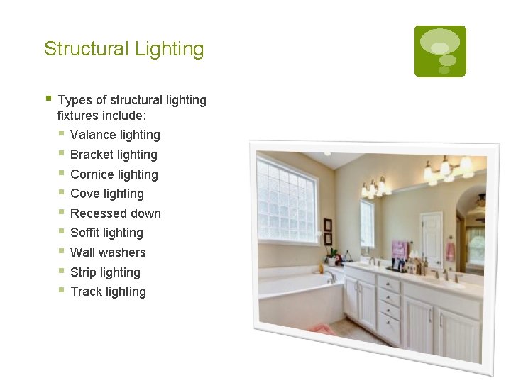 Structural Lighting § Types of structural lighting fixtures include: § Valance lighting § Bracket