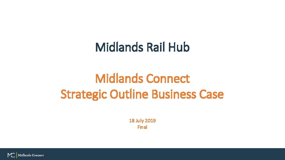 Midlands Rail Hub Midlands Connect Strategic Outline Business Case 18 July 2019 Final 