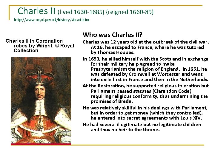 Charles II (lived 1630 -1685) (reigned 1660 -85) http: //www. royal. gov. uk/history/stuart. htm