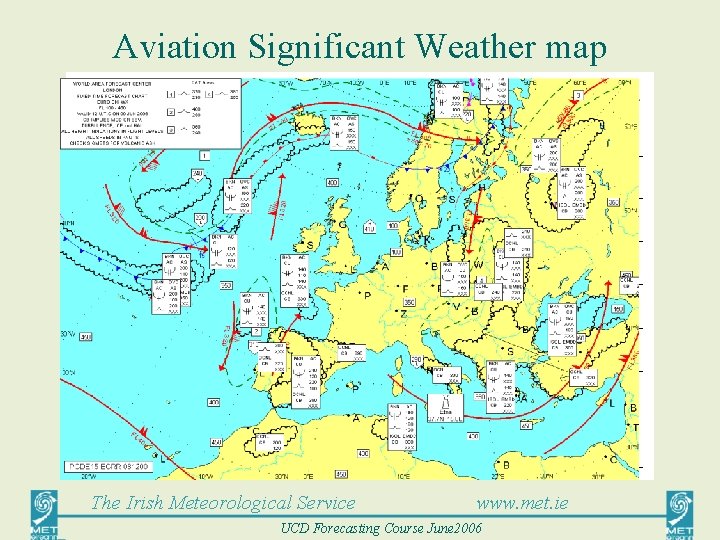 Aviation Significant Weather map The Irish Meteorological Service www. met. ie UCD Forecasting Course