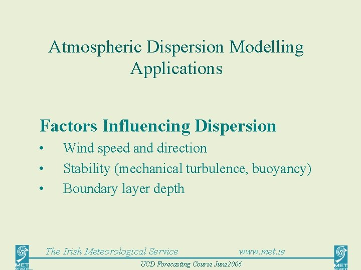 Atmospheric Dispersion Modelling Applications Factors Influencing Dispersion • • • Wind speed and direction