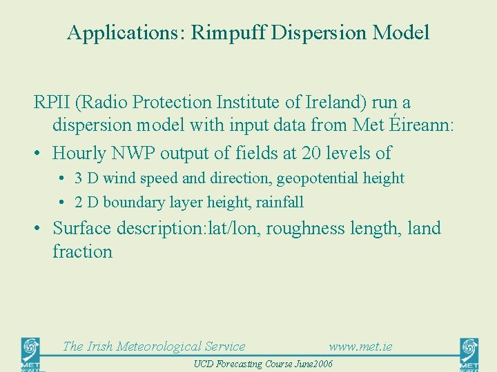 Applications: Rimpuff Dispersion Model RPII (Radio Protection Institute of Ireland) run a dispersion model