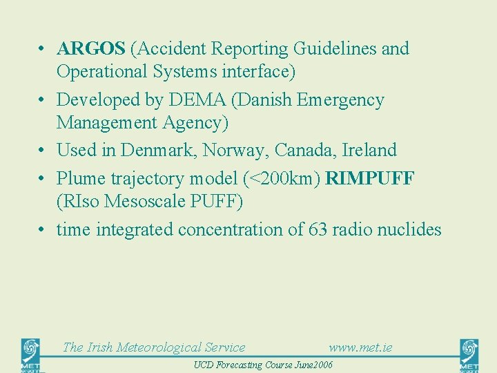  • ARGOS (Accident Reporting Guidelines and Operational Systems interface) • Developed by DEMA