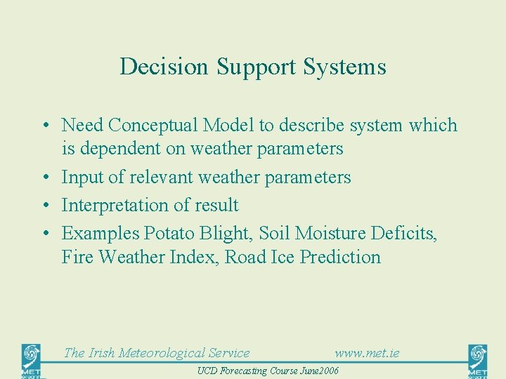 Decision Support Systems • Need Conceptual Model to describe system which is dependent on