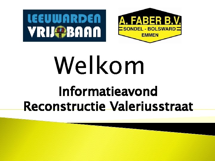 Welkom Informatieavond Reconstructie Valeriusstraat 