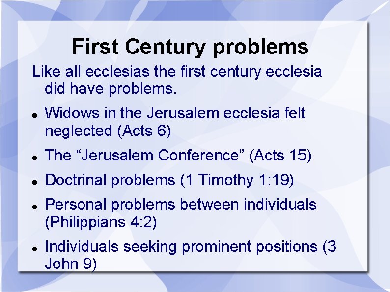 First Century problems Like all ecclesias the first century ecclesia did have problems. Widows