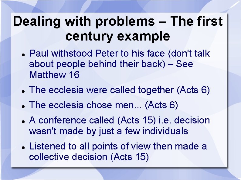 Dealing with problems – The first century example Paul withstood Peter to his face