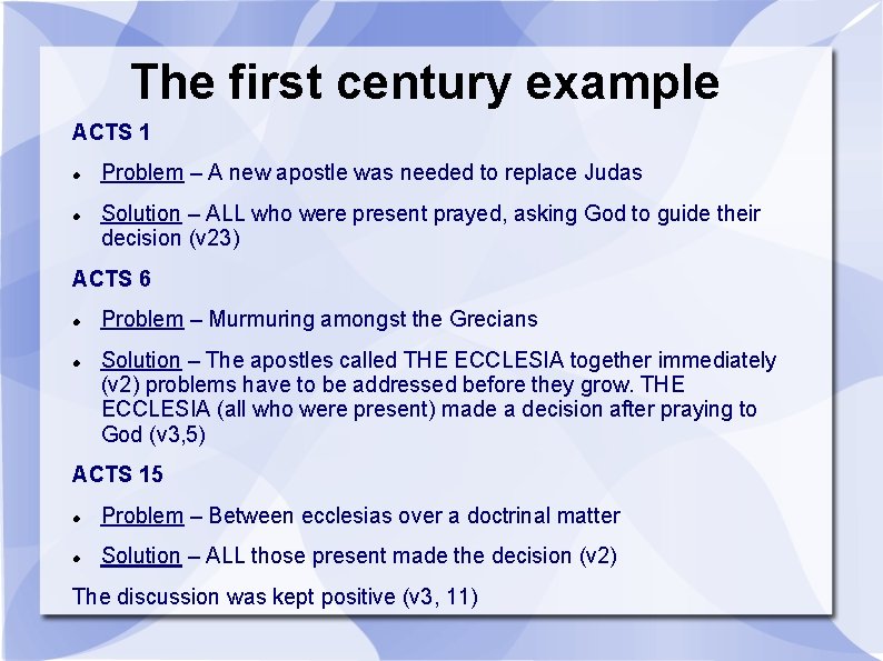 The first century example ACTS 1 Problem – A new apostle was needed to