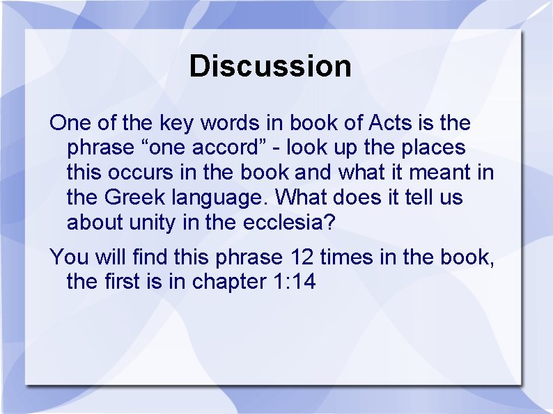 Discussion One of the key words in book of Acts is the phrase “one