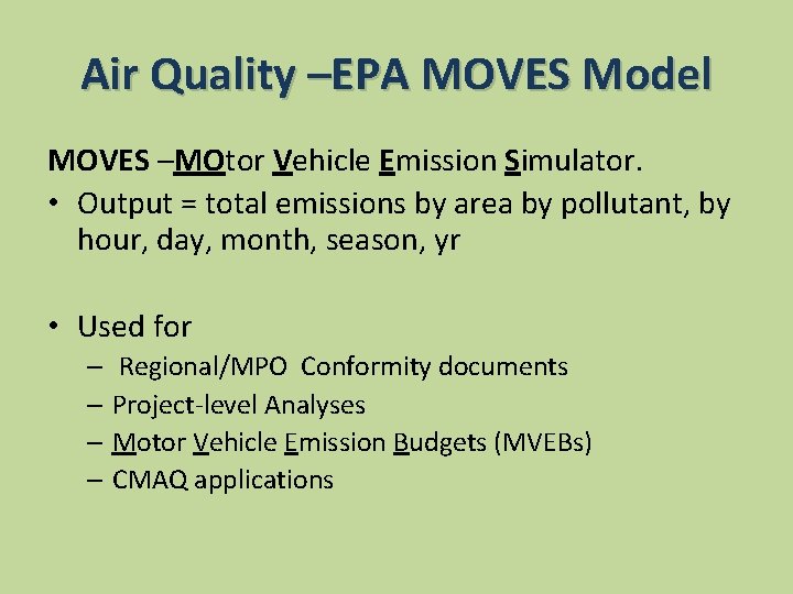 Air Quality –EPA MOVES Model MOVES –MOtor Vehicle Emission Simulator. • Output = total
