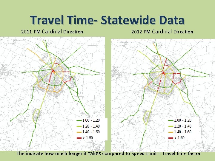 Travel Time- Statewide Data 2011 PM Cardinal Direction 2012 PM Cardinal Direction The indicate