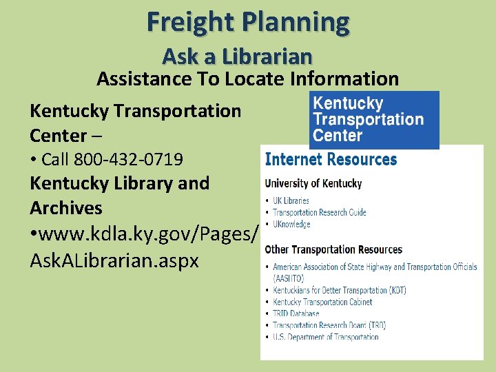 Freight Planning Ask a Librarian Assistance To Locate Information Kentucky Transportation Center – •