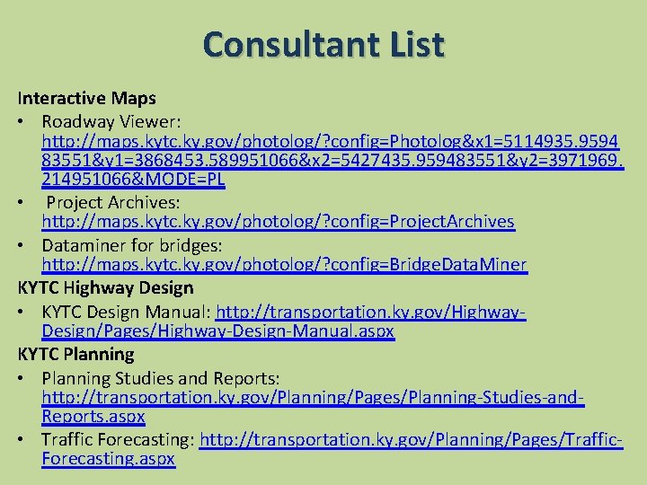 Consultant List Interactive Maps • Roadway Viewer: http: //maps. kytc. ky. gov/photolog/? config=Photolog&x 1=5114935.