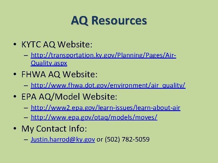 AQ Resources • KYTC AQ Website: – http: //transportation. ky. gov/Planning/Pages/Air. Quality. aspx •