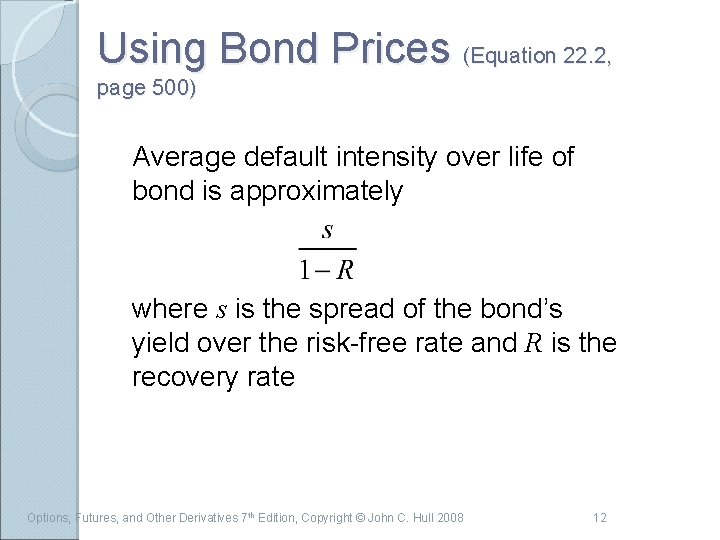 Using Bond Prices (Equation 22. 2, page 500) Average default intensity over life of