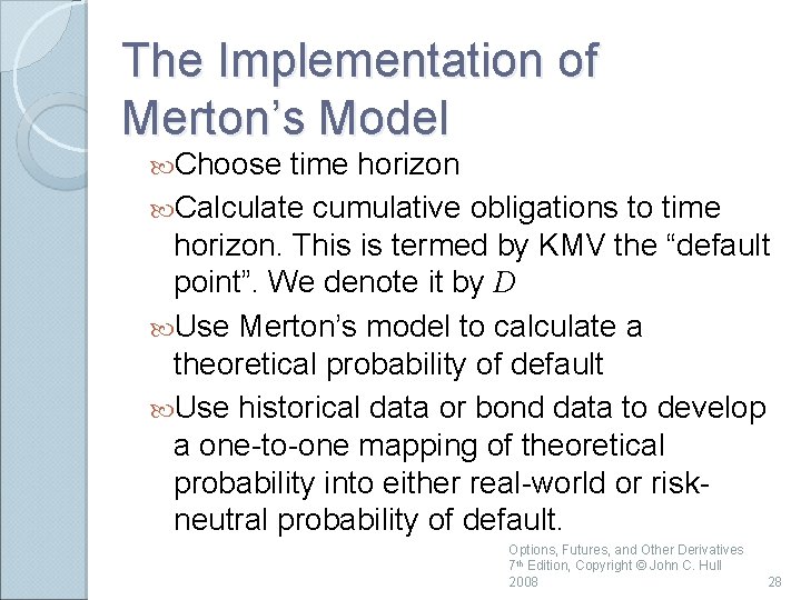 The Implementation of Merton’s Model Choose time horizon Calculate cumulative obligations to time horizon.